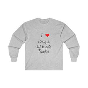 I Love Being A 1st Grade Teacher Ultra Cotton Long Sleeve Tee