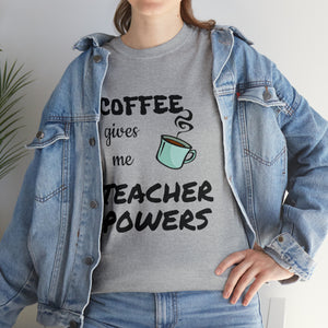 Coffee Gives Me Teacher Powers Cotton Tee