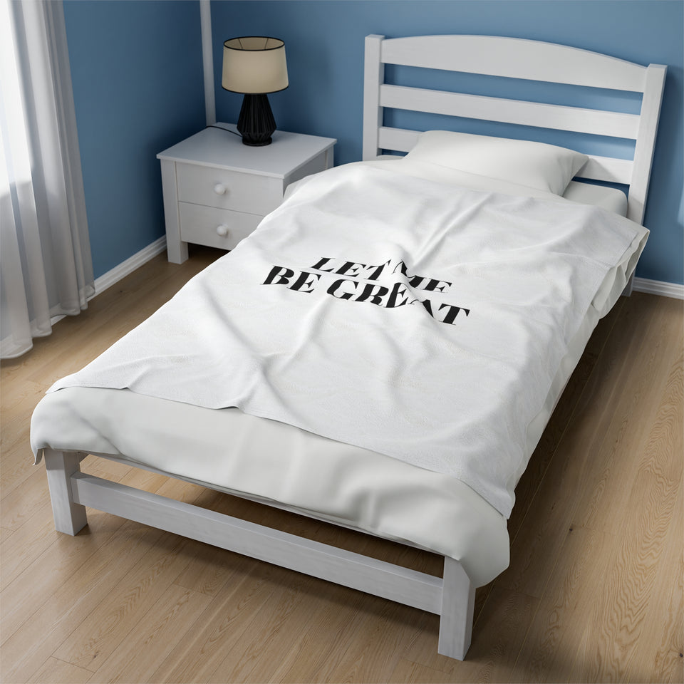 Let Me Be Great Velveteen Plush Blanket
