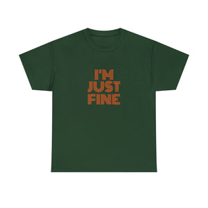 I'm Just Fine Unisex Heavy Cotton Tee