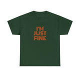 I'm Just Fine Unisex Heavy Cotton Tee