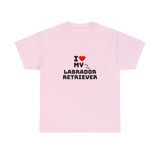 I Love My Labrador Retriever Unisex Heavy Cotton Tee
