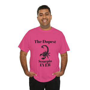 The Dopest Scorpio Ever Unisex Heavy Cotton Tee