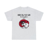 Heck Yeah My Daughter Is A WSSU Ram Unisex Heavy Cotton Tee