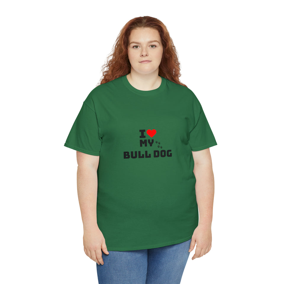 I Love My Bull Dog Unisex Heavy Cotton Tee