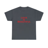 Love Is Unisex Heavy Cotton Tee