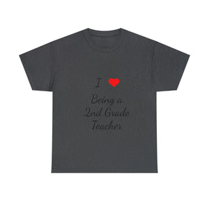 I Love Being a 2nd Grade Teacher Cotton Tee