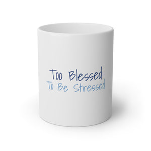 Too Blessed To Be Stressed White Mug, 11oz