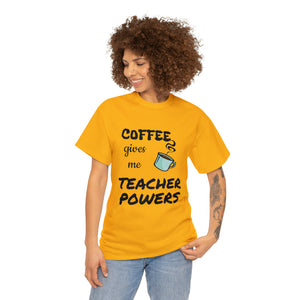 Coffee Gives Me Teacher Powers Cotton Tee