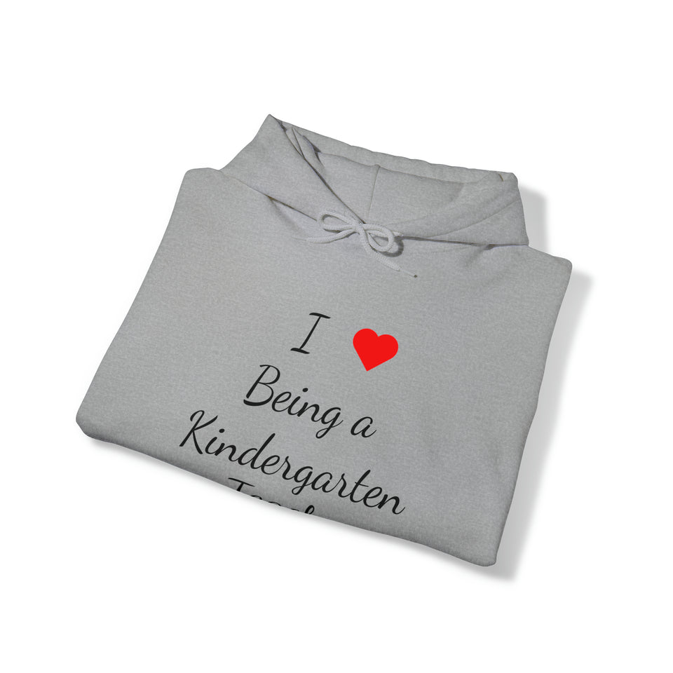 I Love Being A Kindergarten Teacher Unisex Heavy Blend™ Hooded Sweatshirt