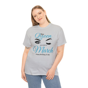 This Queen Was Born In March Unisex Heavy Cotton Tee
