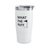 What The Putt Ringneck Tumbler, 20oz