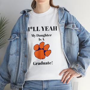 H*llYeah My Daughter Is A Clemson Graduate Unisex Heavy Cotton Tee