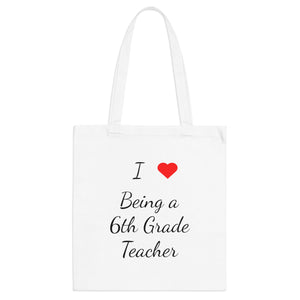 I Love Being A 6th Grade Teacher Tote Bag