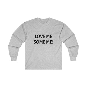LOVE ME SOME ME! Ultra Cotton Long Sleeve Tee