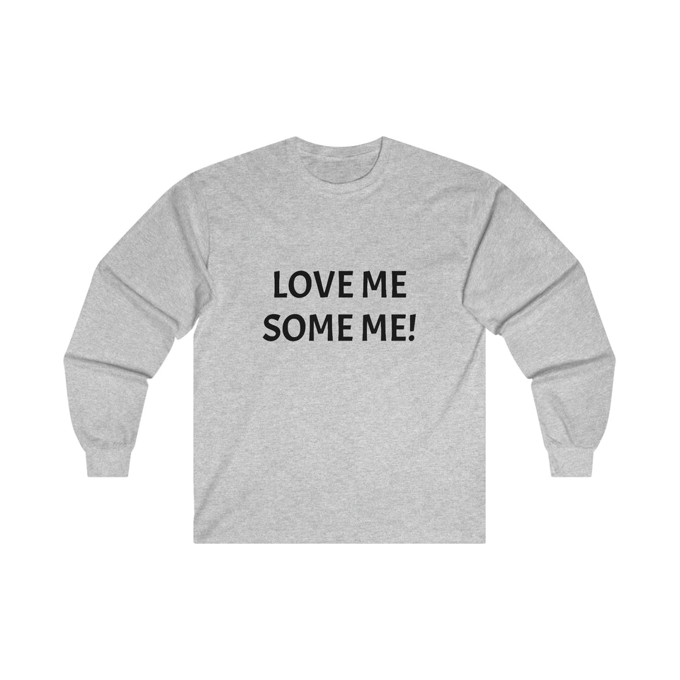 LOVE ME SOME ME! Ultra Cotton Long Sleeve Tee