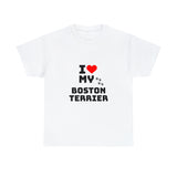 I Love My Boston Terrier Unisex Heavy Cotton Tee