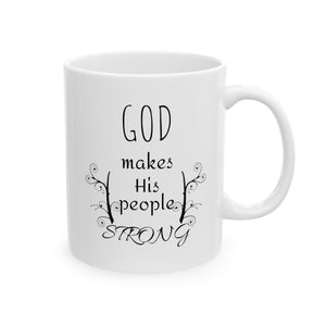 God Makes His People Strong Ceramic Mug, (11oz, 15oz)