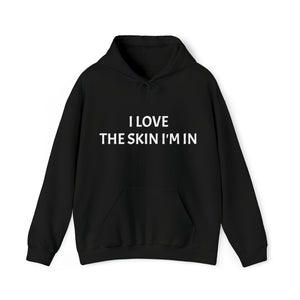 I LOVE THE SKIN I'M IN Unisex Heavy Blend™ Hooded Sweatshirt