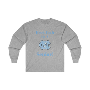 Heck Yeah I'm A Chapel Hill Senior Ultra Cotton Long Sleeve Tee
