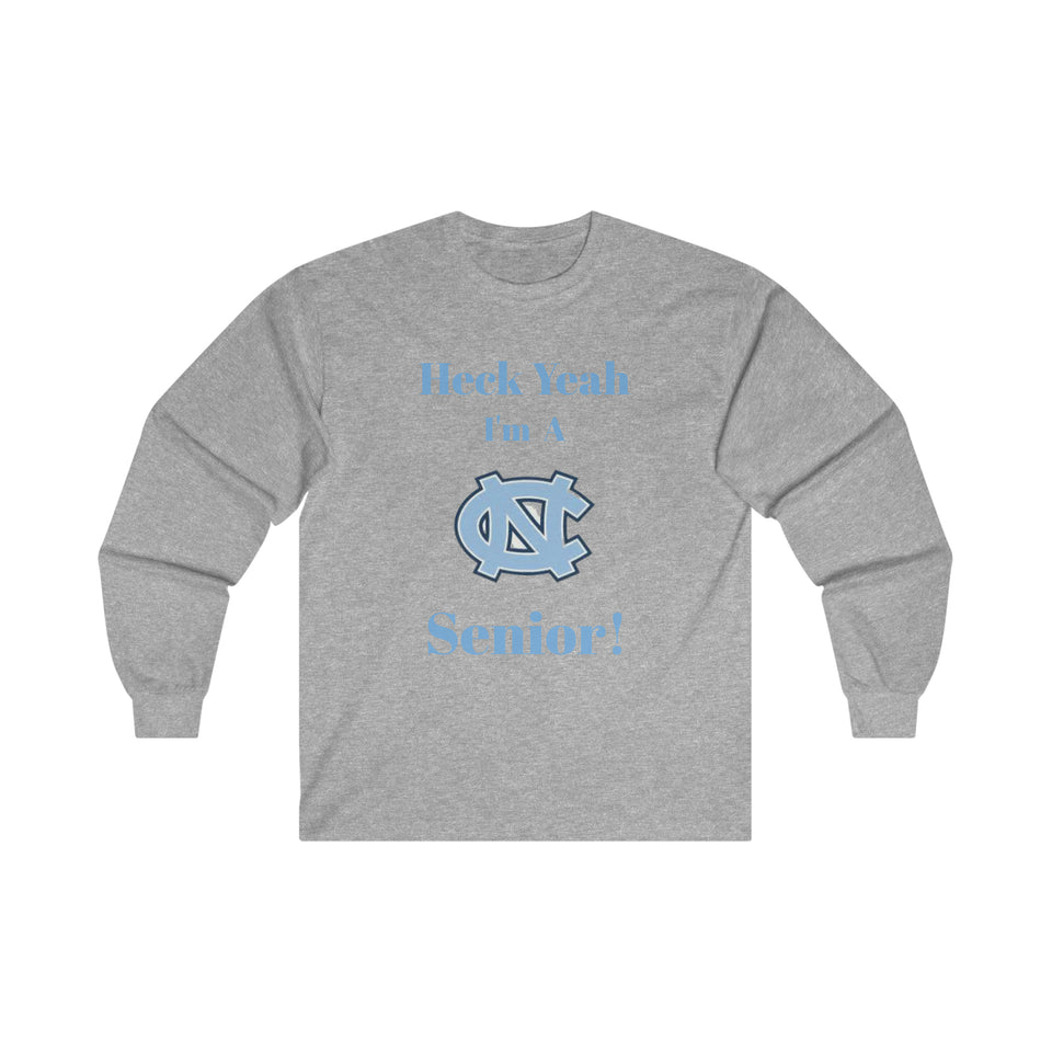 Heck Yeah I'm A Chapel Hill Senior Ultra Cotton Long Sleeve Tee