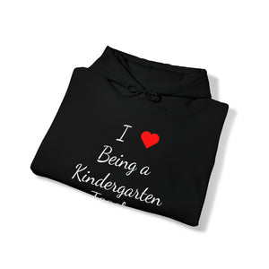 I Love Being A Kindergarten Teacher Unisex Heavy Blend™ Hooded Sweatshirt