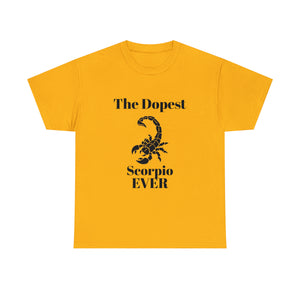 The Dopest Scorpio Ever Unisex Heavy Cotton Tee