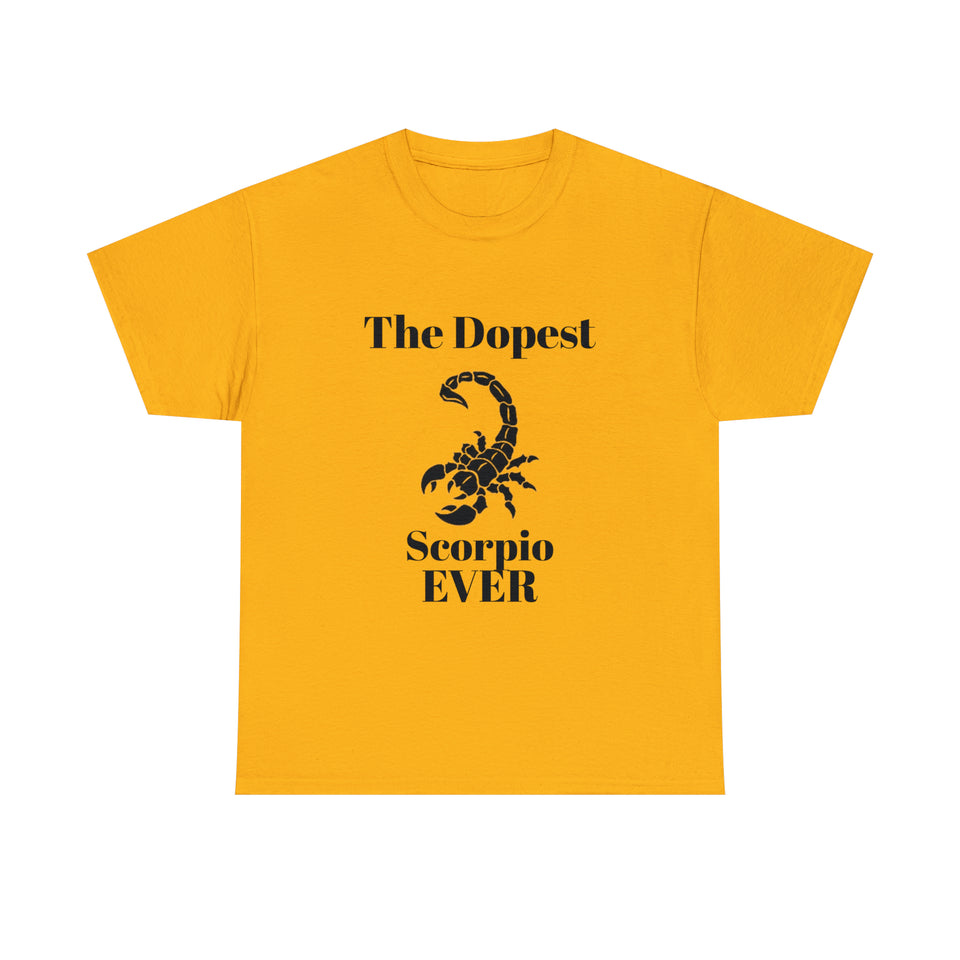 The Dopest Scorpio Ever Unisex Heavy Cotton Tee