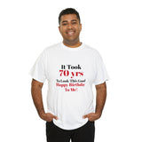 70 Looks This Good Unisex Heavy Cotton Tee