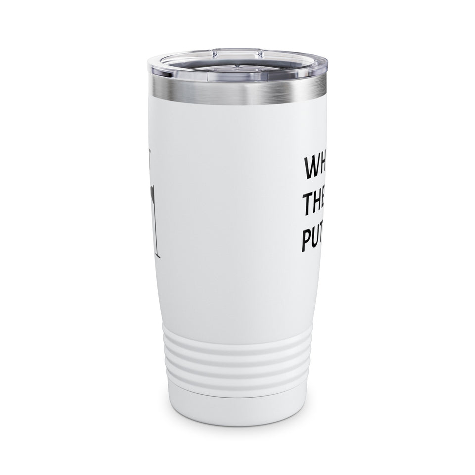 What The Putt Ringneck Tumbler, 20oz