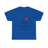 I Love Being a 2nd Grade Teacher Cotton Tee