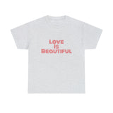 Love Is Unisex Heavy Cotton Tee