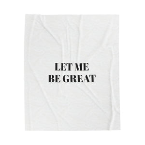 Let Me Be Great Velveteen Plush Blanket