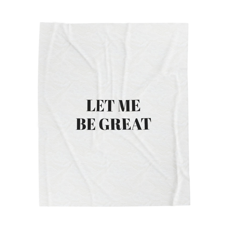Let Me Be Great Velveteen Plush Blanket