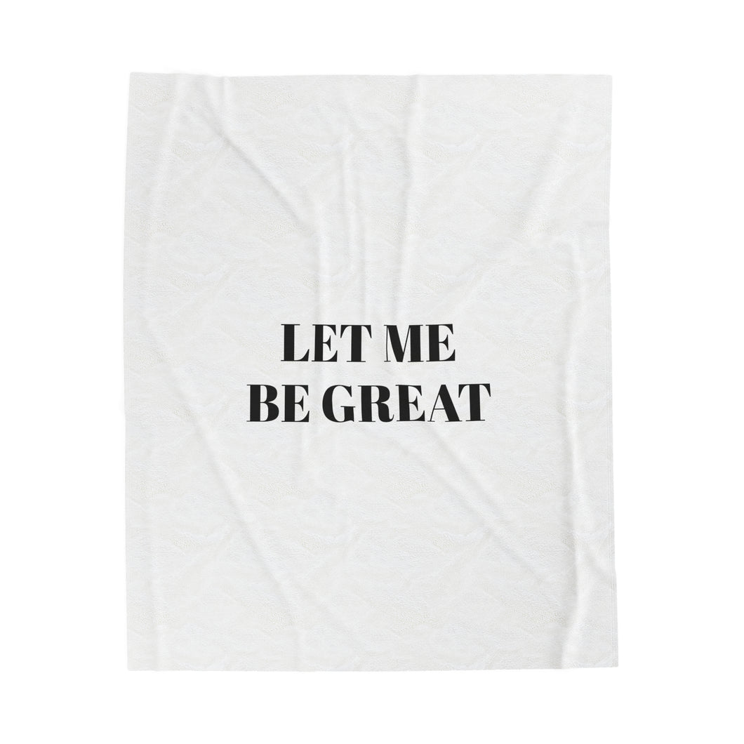 Let Me Be Great Velveteen Plush Blanket