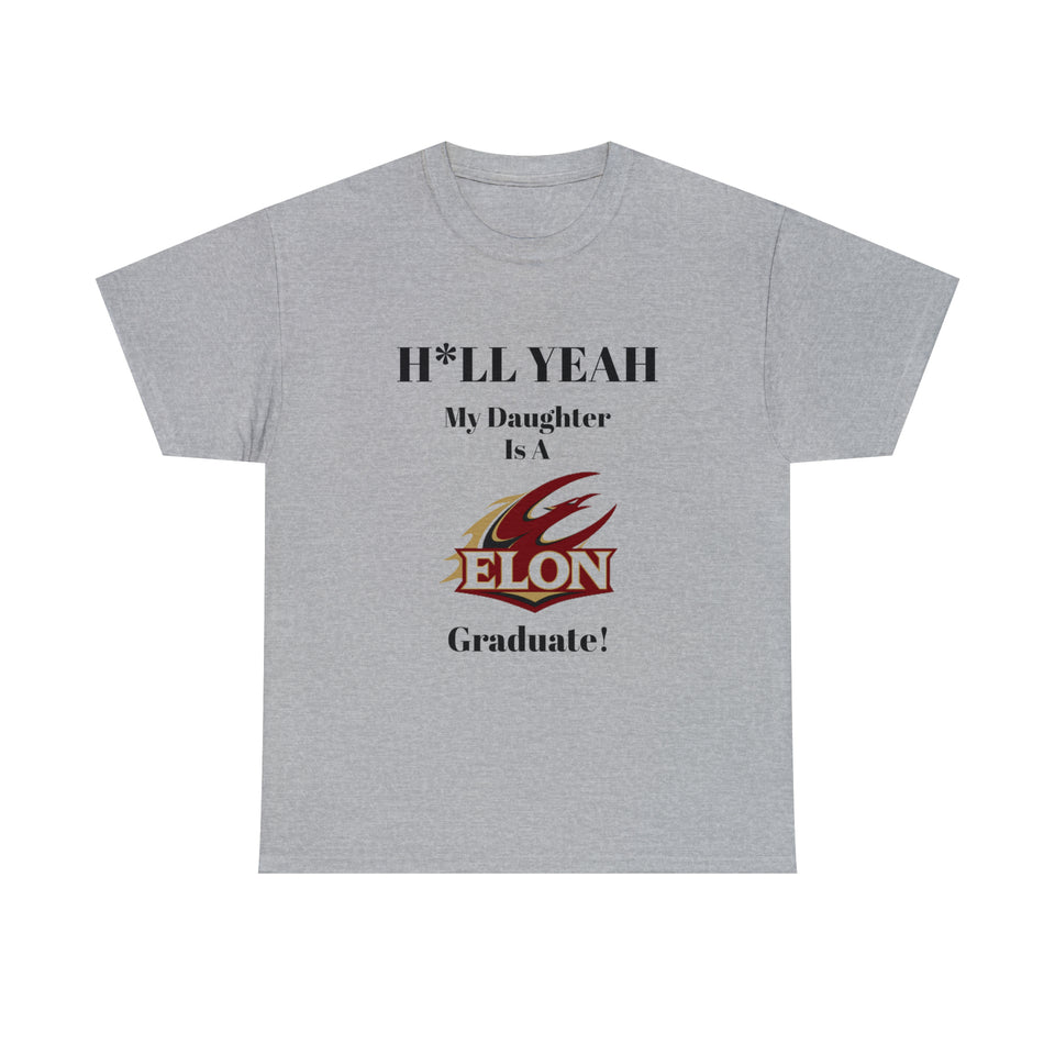 H*LL Yeah My Daughter Is An Elon Graduate Unisex Heavy Cotton Tee