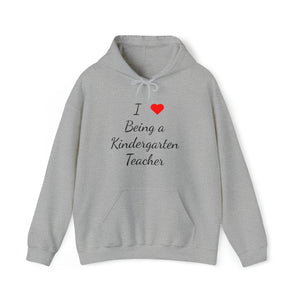 I Love Being A Kindergarten Teacher Unisex Heavy Blend™ Hooded Sweatshirt