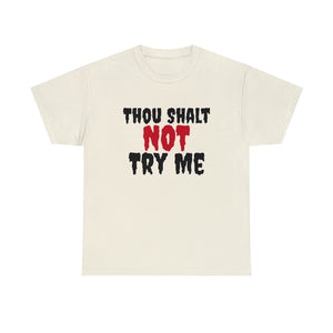 Thou Shalt Not Try Me Unisex Heavy Cotton Tee