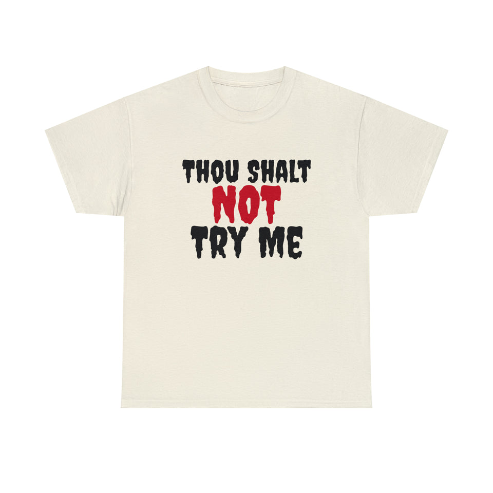 Thou Shalt Not Try Me Unisex Heavy Cotton Tee