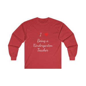 I Love Being A Kindergarten Teacher Ultra Cotton Long Sleeve Tee