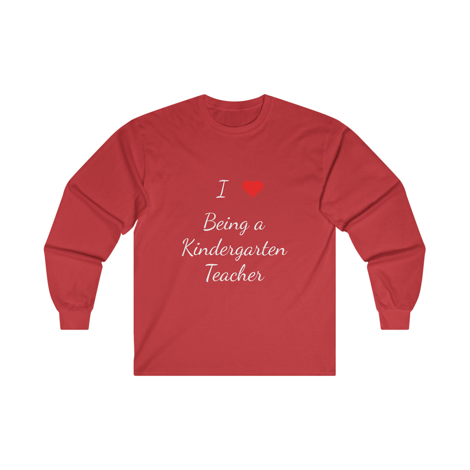 I Love Being A Kindergarten Teacher Ultra Cotton Long Sleeve Tee