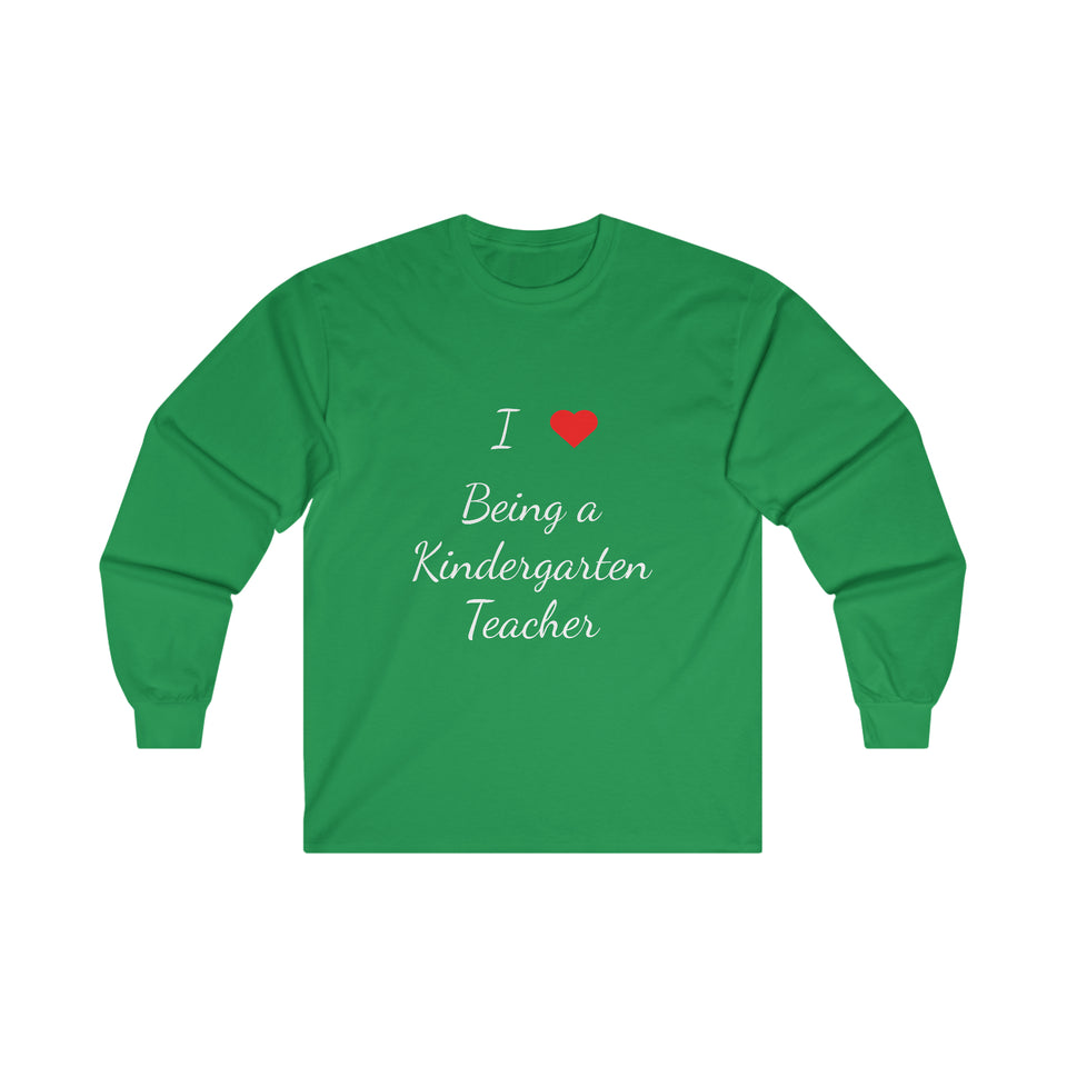 I Love Being A Kindergarten Teacher Ultra Cotton Long Sleeve Tee