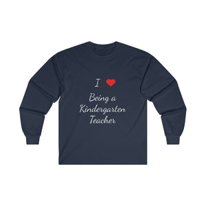 I Love Being A Kindergarten Teacher Ultra Cotton Long Sleeve Tee