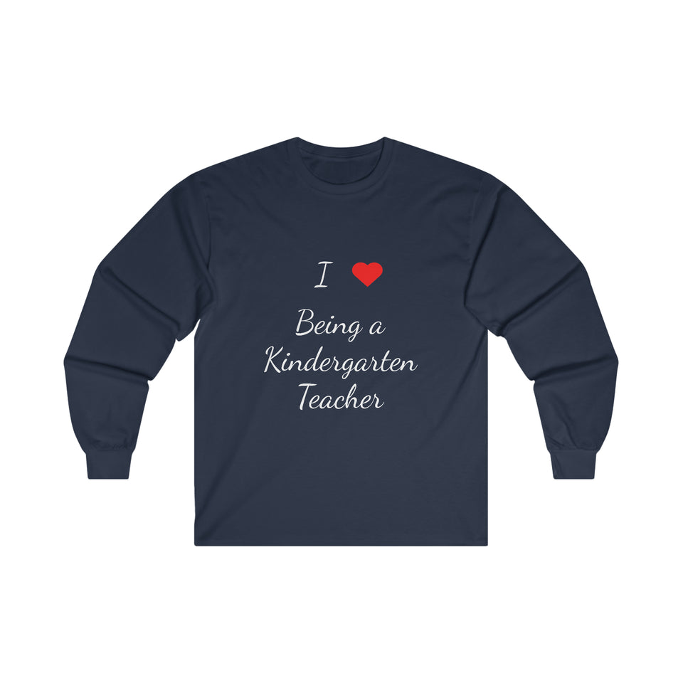 I Love Being A Kindergarten Teacher Ultra Cotton Long Sleeve Tee