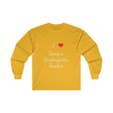 I Love Being A Kindergarten Teacher Ultra Cotton Long Sleeve Tee