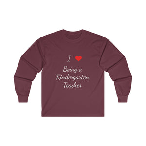 I Love Being A Kindergarten Teacher Ultra Cotton Long Sleeve Tee