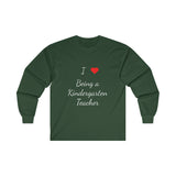 I Love Being A Kindergarten Teacher Ultra Cotton Long Sleeve Tee