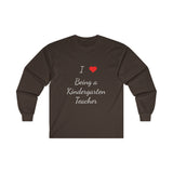 I Love Being A Kindergarten Teacher Ultra Cotton Long Sleeve Tee