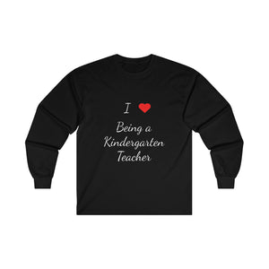 I Love Being A Kindergarten Teacher Ultra Cotton Long Sleeve Tee