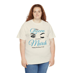 This Queen Was Born In March Unisex Heavy Cotton Tee